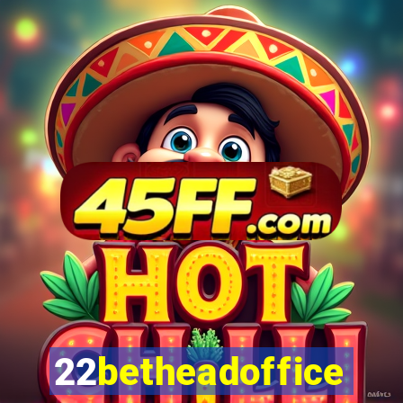 22betheadoffice