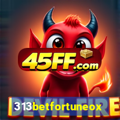 313betfortuneox