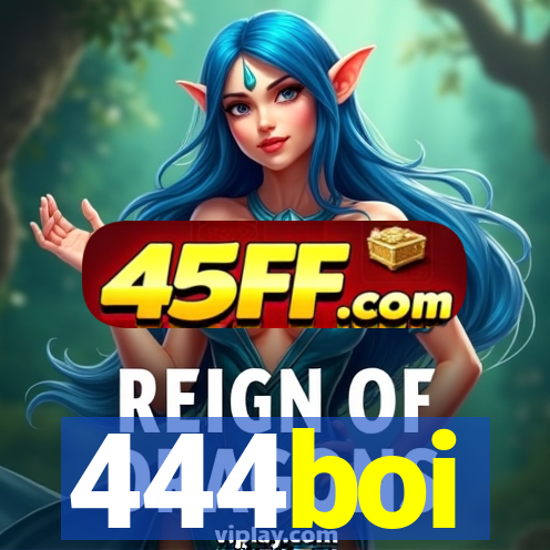 444boi