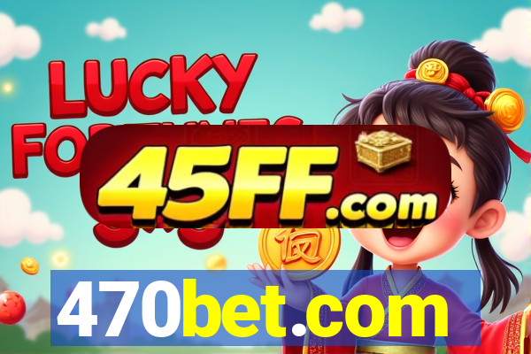470bet.com