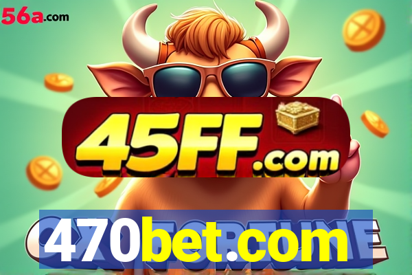 470bet.com