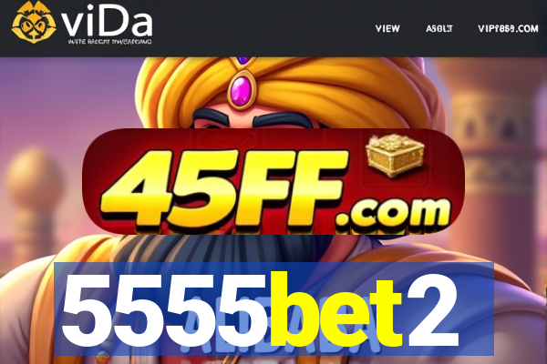 5555bet2