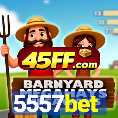 5557bet