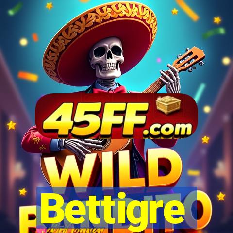 Bettigre