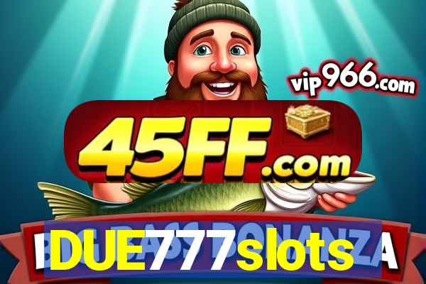 DUE777slots