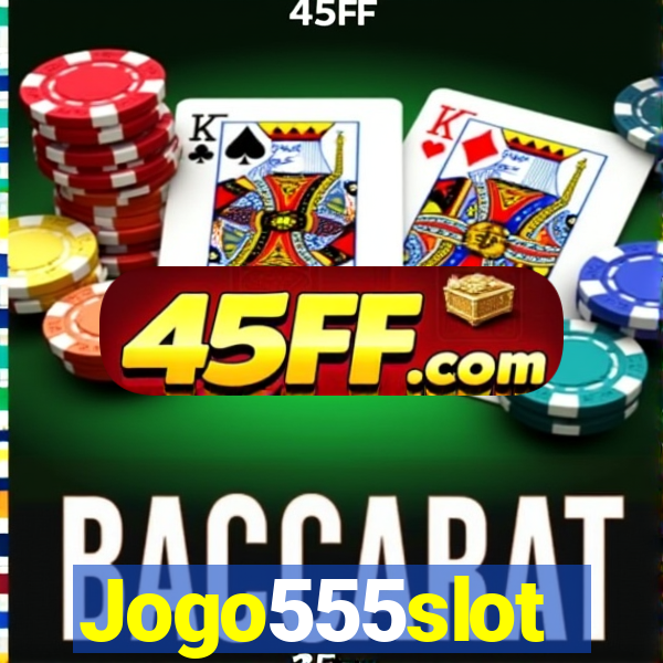 Jogo555slot