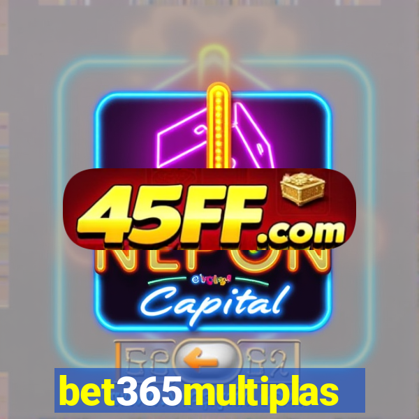 bet365multiplas