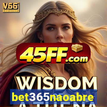 bet365naoabre
