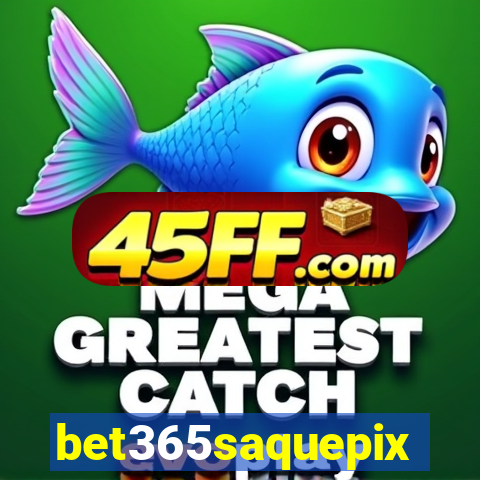 bet365saquepix