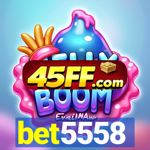 bet5558