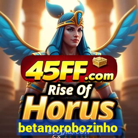 betanorobozinho