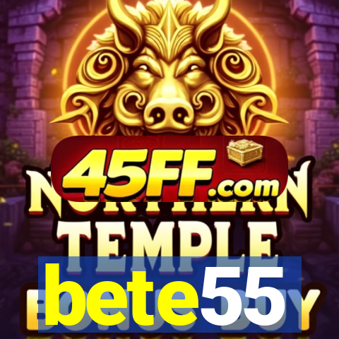 bete55