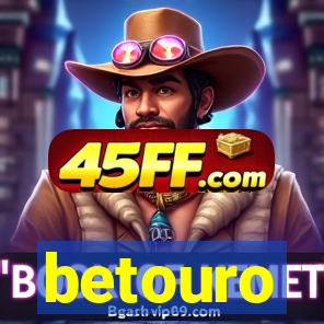 betouro