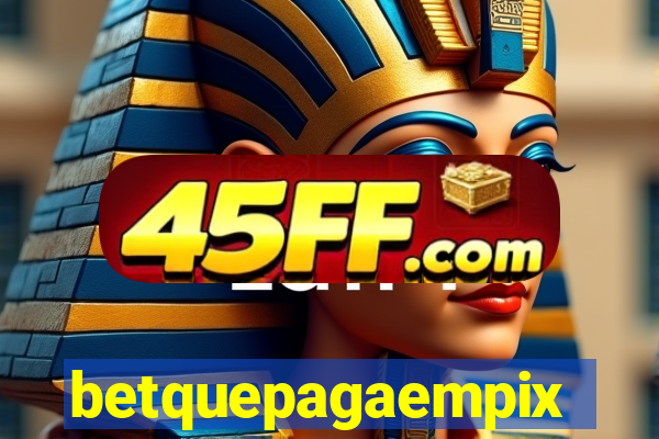 betquepagaempix