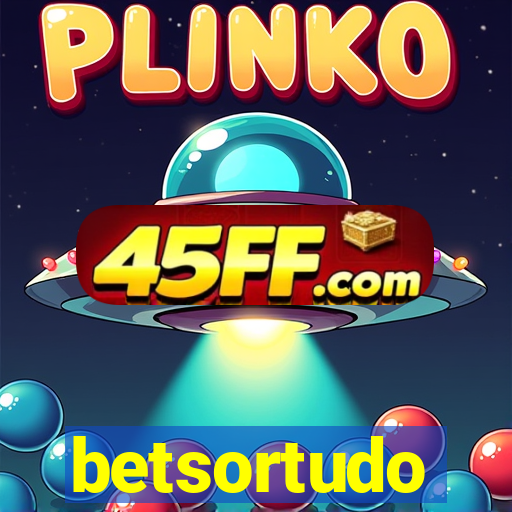 betsortudo