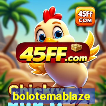 bolotemablaze