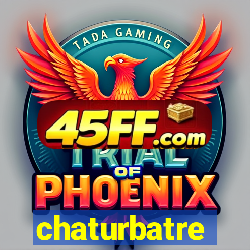 chaturbatre