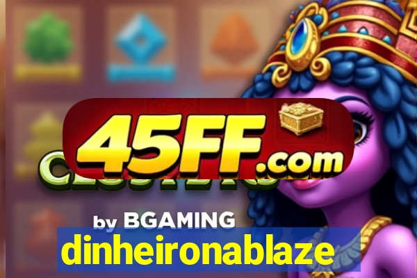 dinheironablaze