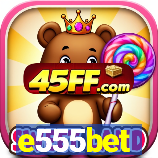 e555bet
