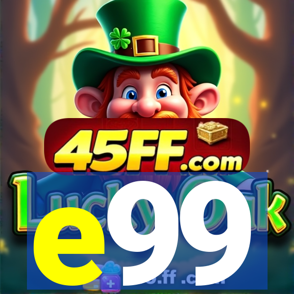 e99