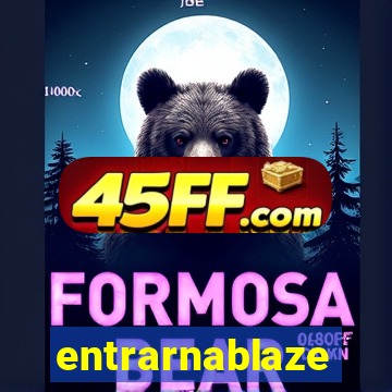 entrarnablaze