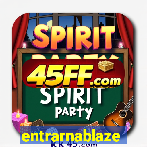entrarnablaze