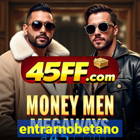 entrarnobetano