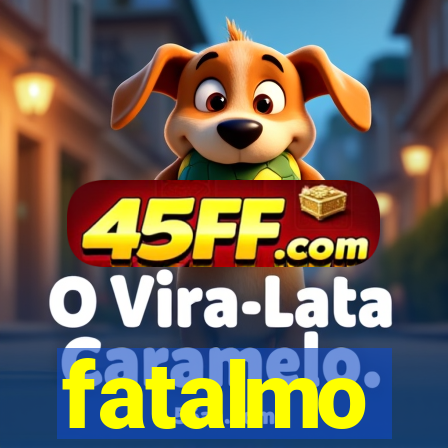fatalmo