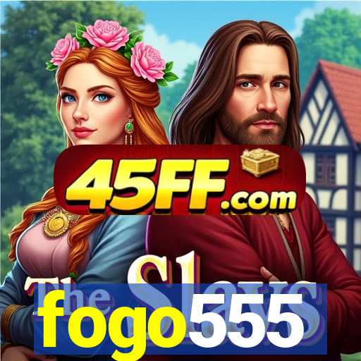 fogo555