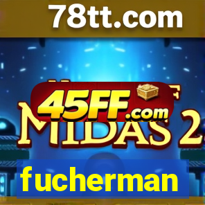 fucherman