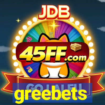 greebets