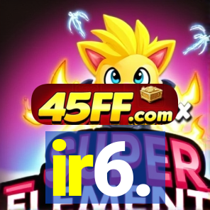 ir6.