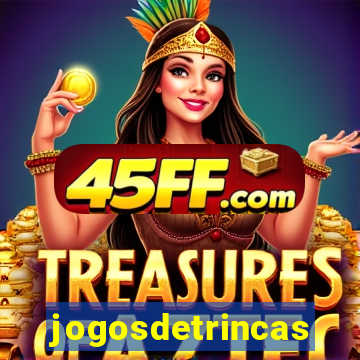 jogosdetrincas