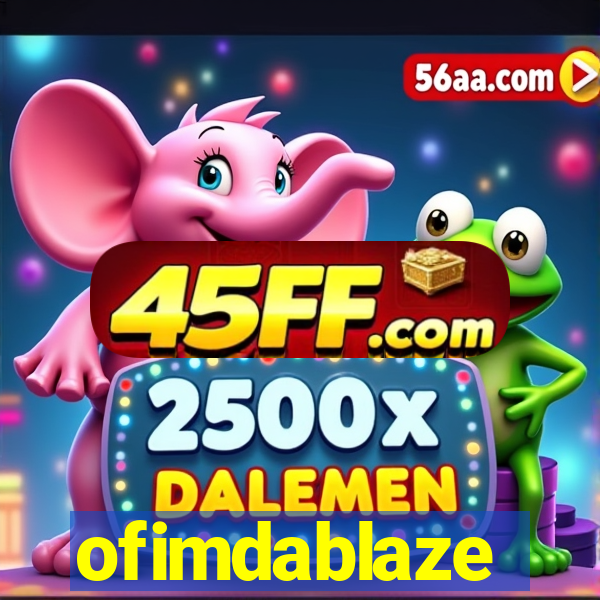 ofimdablaze