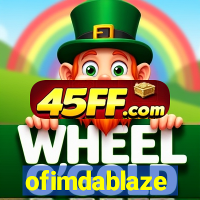 ofimdablaze