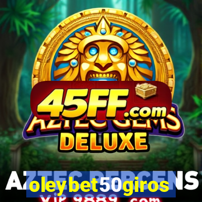 oleybet50giros