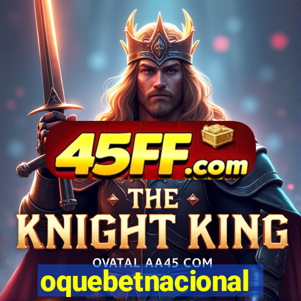 oquebetnacional