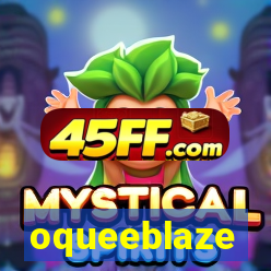 oqueeblaze