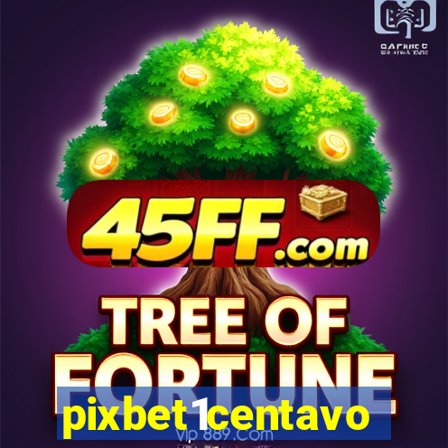 pixbet1centavo