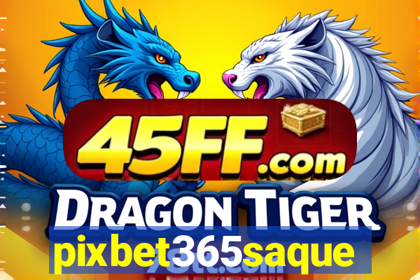 pixbet365saque