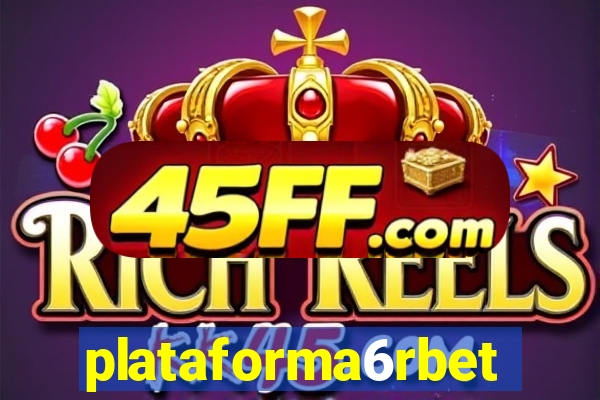 plataforma6rbet