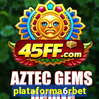 plataforma6rbet