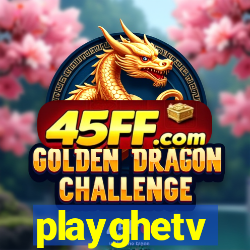 playghetv