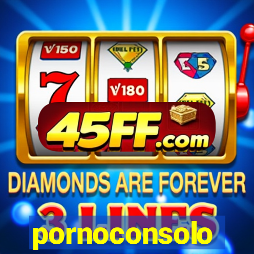 pornoconsolo