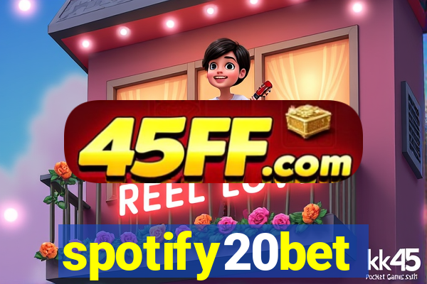 spotify20bet