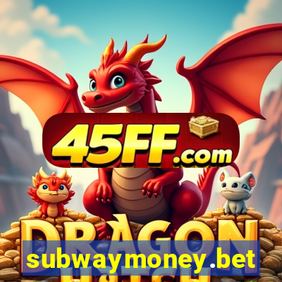 subwaymoney.bet
