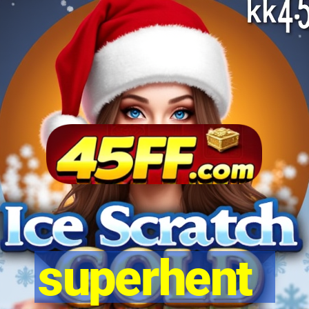 superhent