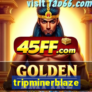 tripminerblaze