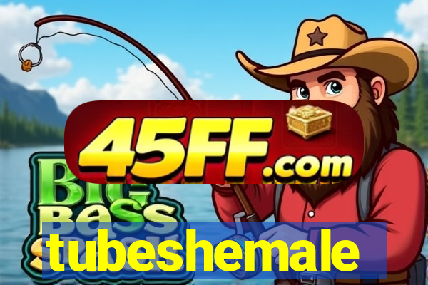 tubeshemale