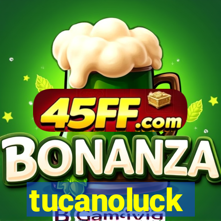 tucanoluck